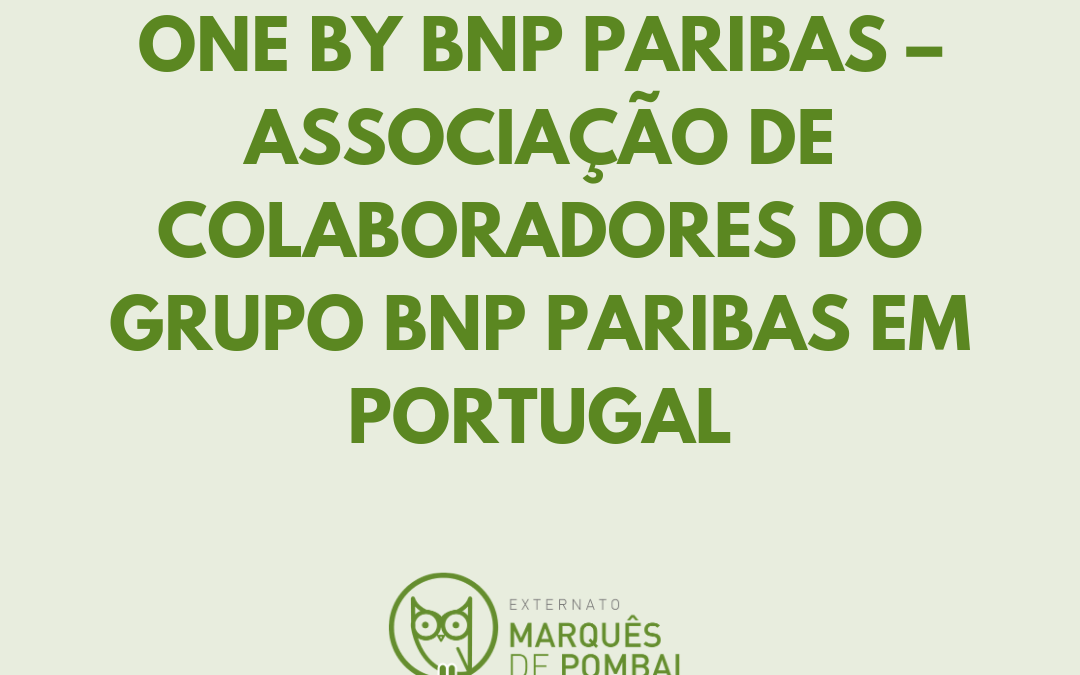 ONE BY BNP PARIBAS – ASSOCIAÇÃO DE COLABORADORES DO GRUPO BNP PARIBAS EM PORTUGAL
